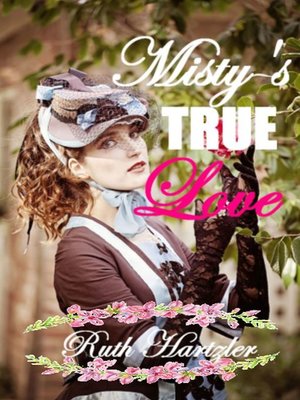 cover image of Misty's True Love (Mail Order Brides of Pioneer Town, Book 2)